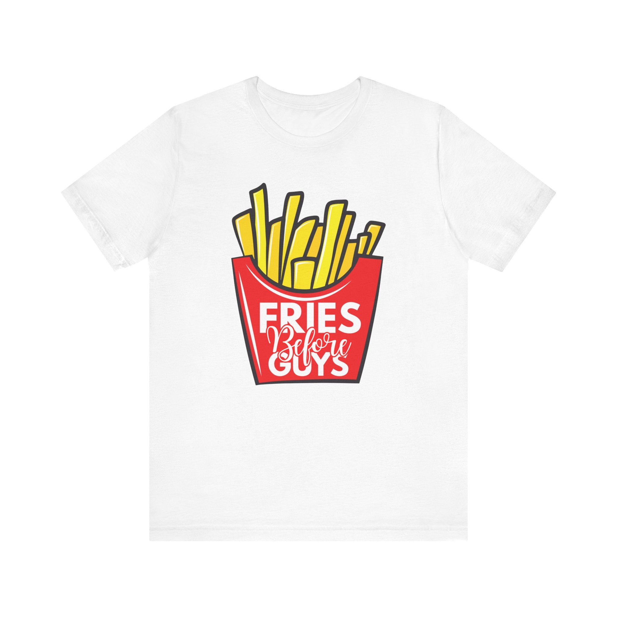 Fries Before Guys Unisex Tee
