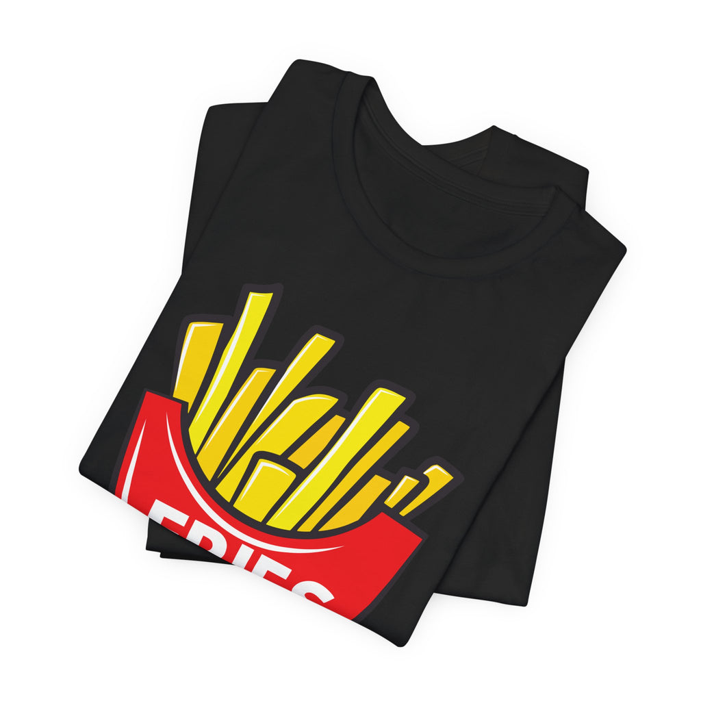 Fries Before Guys Unisex Tee
